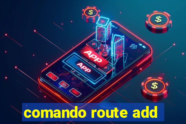 comando route add